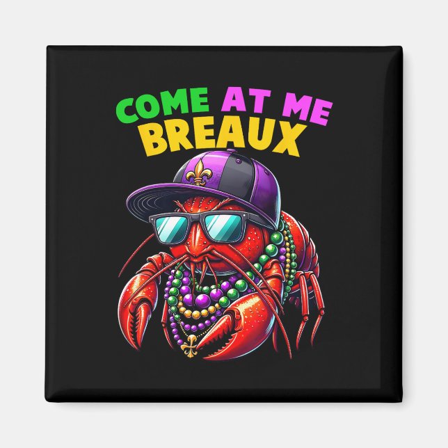 Come At Me Breaux Crawfish Beads Funny Mardi Gras  Magnet (Front)