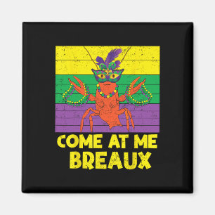 Come At Me Breaux Crawfish Beads Funny Mardi Gras  Magnet