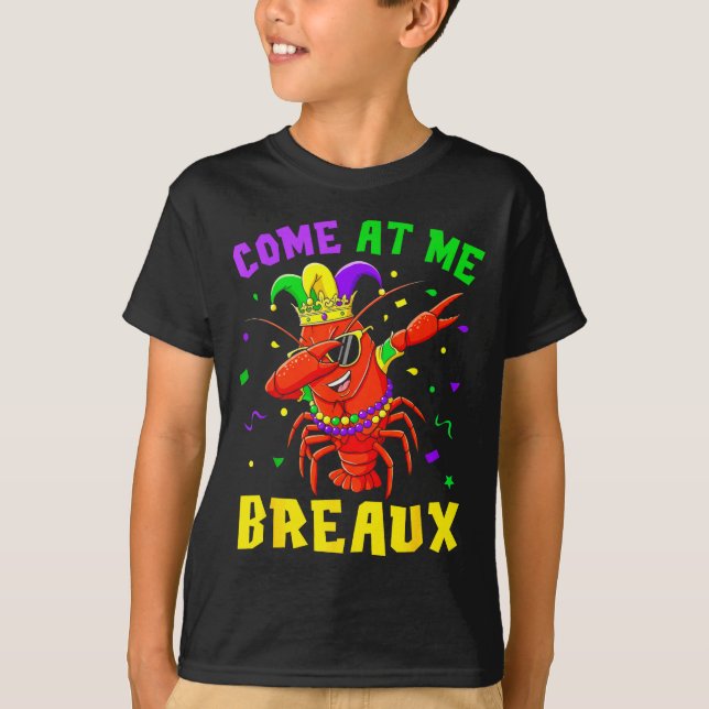 Come At Me Breaux Crawfish Beads Funny Mardi Gras  T-Shirt (Front)