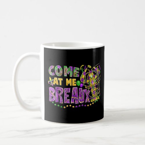 Come At Me Breaux Crawfish Beads  Mardi Gras Carni Coffee Mug