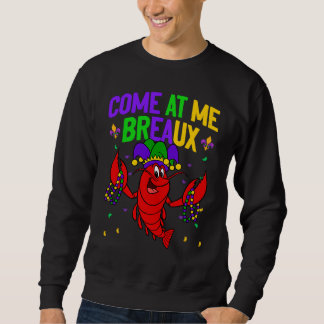 Come At Me Breaux Crawfish Beads  Mardi Gras Carni Sweatshirt