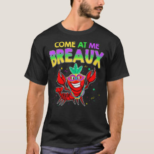 Come At Me Breaux Crawfish Beads Mardi Gras Carni T-Shirt
