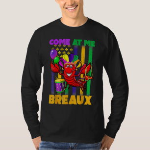 Come At Me Breaux Crawfish Funny Mardi Gras Beads  T-Shirt
