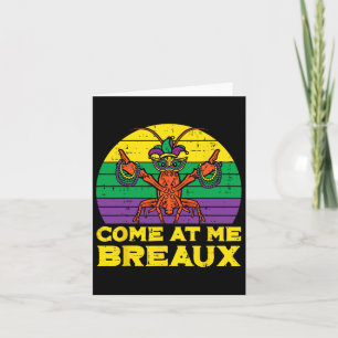 Come At Me Breaux Crawfish Funny Mens Mardi Gras B Card