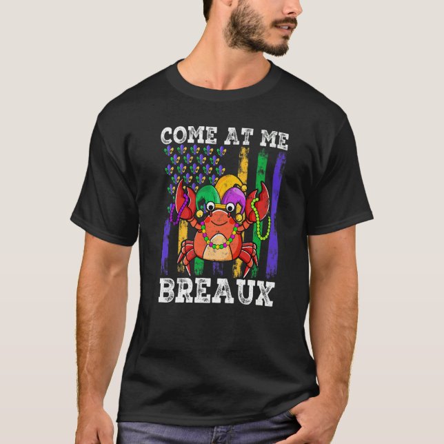 Come At Me Breaux Crawfish Jester Beads Funny Mard T-Shirt (Front)