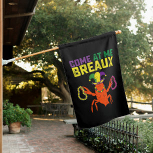 Come At Me Breaux Crawfish Mardi Gras Carnival House Flag