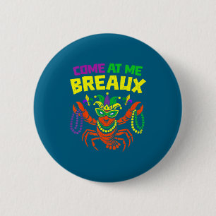 Come At Me Breaux Crawfish Mardi Gras Carnival Men Button