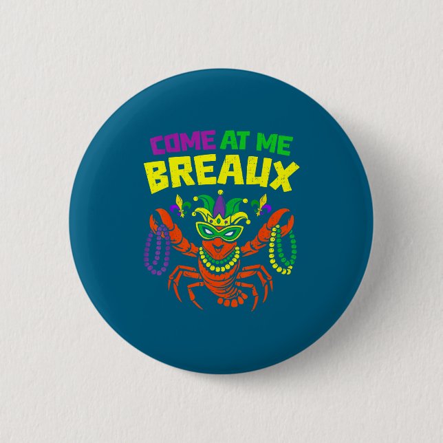 Come At Me Breaux Crawfish Mardi Gras Carnival Men Button (Front)