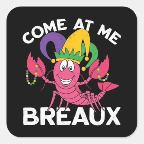 Come At Me Breaux Funny Crawfish Mardi Gras Beads Square Sticker
