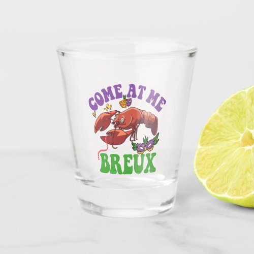 Come at me Breux Funny Crawfish Mardi Gras Gift  Shot Glass