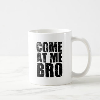 Come At Me Bro Coffee Mug