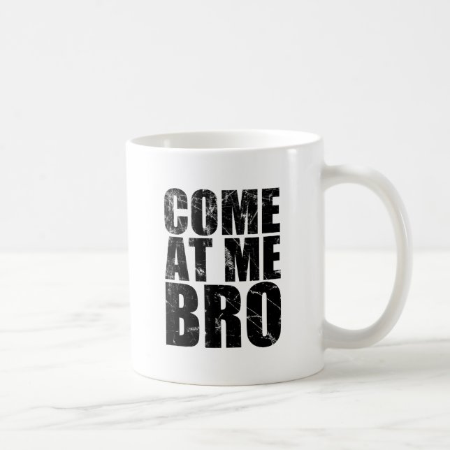Come At Me Bro Coffee Mug (Right)