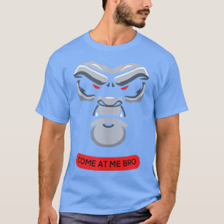 Come At Me Bro Funny Gorilla Face Gym and Party Fi T-Shirt