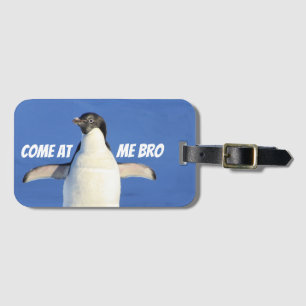 Come at Me Bro Funny Meme Penguin Luggage Tag