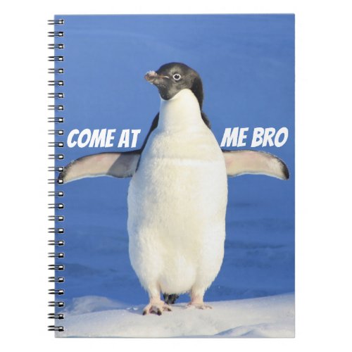 Come at Me Bro Funny Meme Penguin Notebook