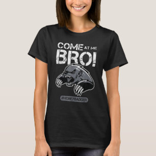 Come At Me Bro - Honey Badger T-Shirt