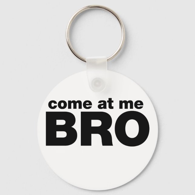 Come at me Bro Keychain (Front)