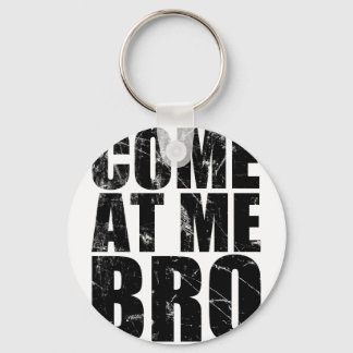 Come At Me Bro Keychain