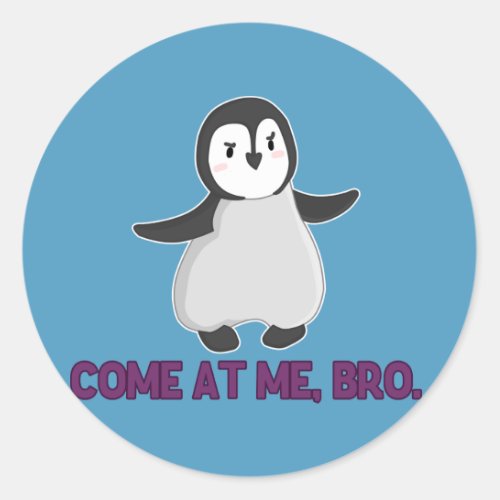 Come At Me Bro Penguin sticker