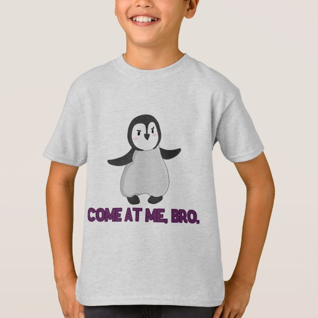 Come At Me, Bro Penguin  T-Shirt (Front)