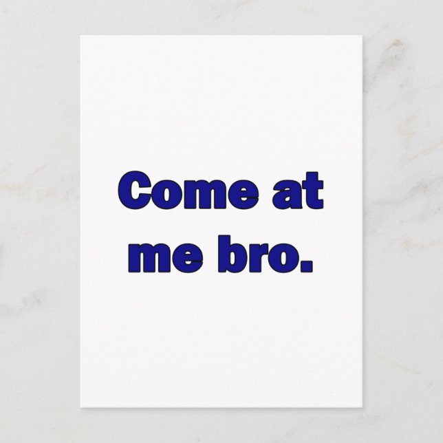Come at me bro. postcard (Front)