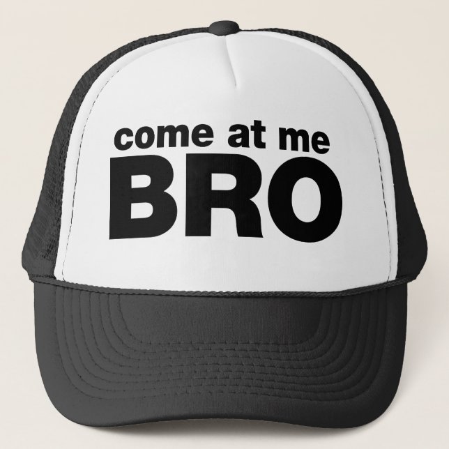 Come at me Bro Trucker Hat (Front)
