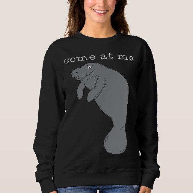 Come At Me Sea Cow Cute Sweatshirt (Front)
