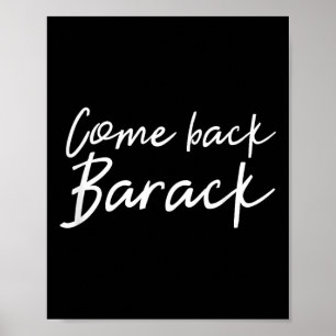 Come Back Barack T Shirt I Miss Obama President Gi Poster
