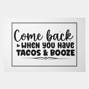 Come Back When You Have Tacos and Booze Doormat
