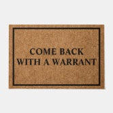 Come Back With A Warrant Doormat Funny Outdoor Indoor Door Mat Inside Front Door  Rug