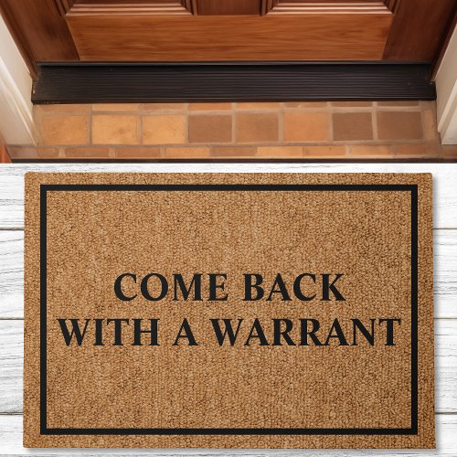 Come Back With A Warrant Custom Funny Doormat