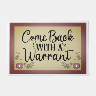 Come Back With A Warrant Dark Rose Doormat