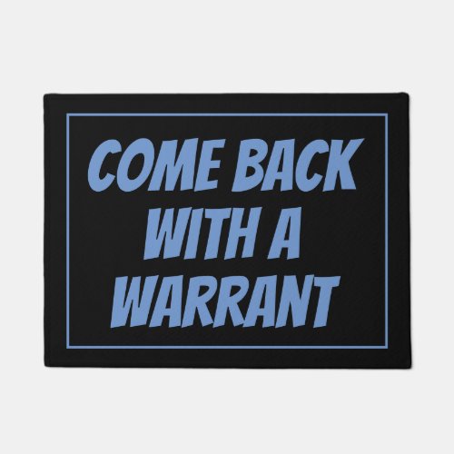 Come Back with a Warrant Door Mat