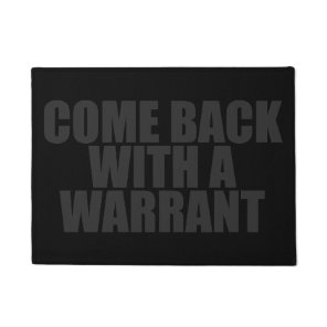 COME BACK WITH A WARRANT DOORMAT