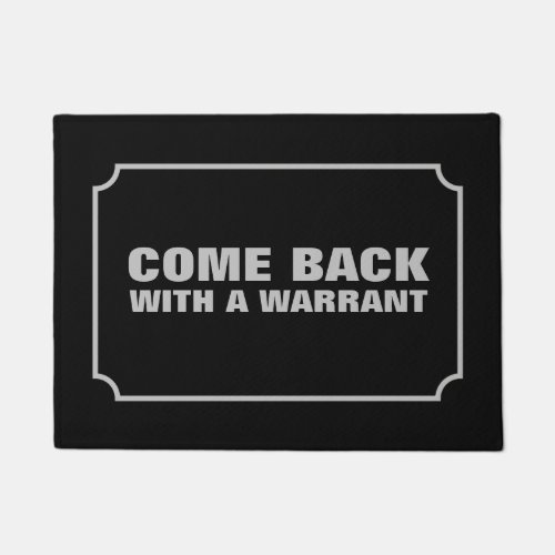 Come back with a warrant doormat