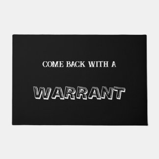 "Come Back With A Warrant" Doormat