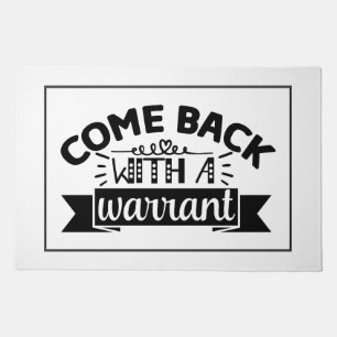 Come Back with a Warrant Doormat