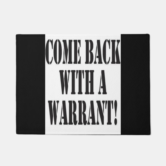 Come back with a Warrant! Doormat (Front)