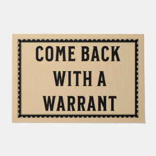 https://rlv.zcache.com/come_back_with_a_warrant_funny_door_mat-r961383e4e68d4811b2c21fed1fa0af99_jigps_307.jpg?rlvnet=1