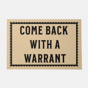 Come Back With A Warrant Doormat Funny Unique Graphics Doormat