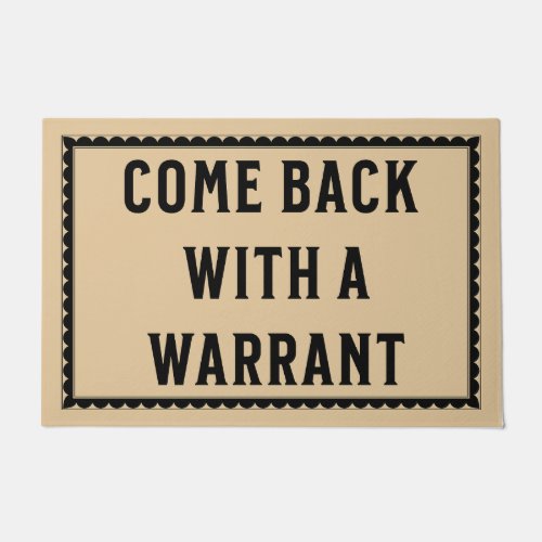 Come Back With a Warrant _ Funny Door Mat