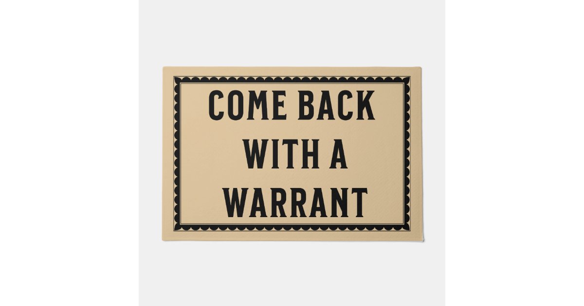 Come Back with a Warrant funny doormat