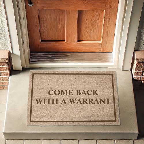 Come Back With A Warrant Funny Fiber Doormat