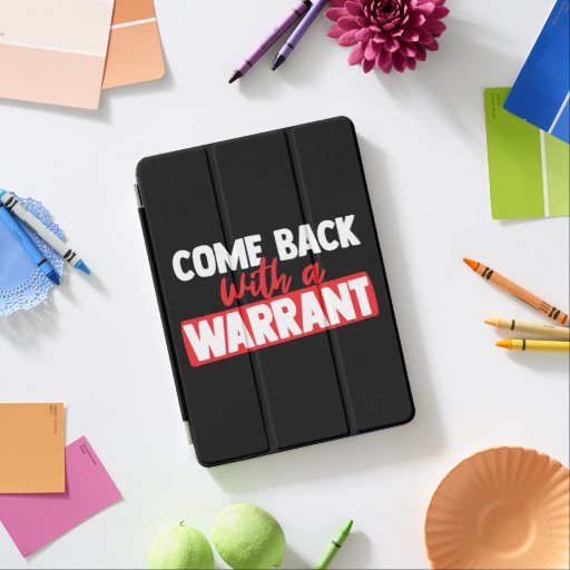 Come Back with a Warrant  iPad Air Cover