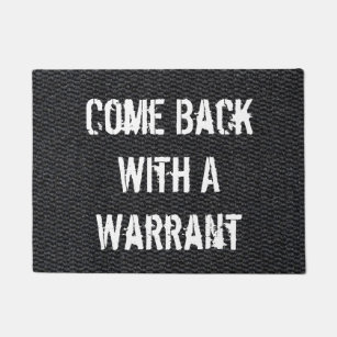 https://rlv.zcache.com/come_back_with_a_warrant_sarcastic_caligraphy_grey_doormat-r4a0e32a4bcdb4efaa3e9dd46b603f845_jftbl_307.jpg?rlvnet=1