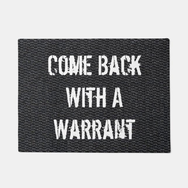 Come Back With A Warrant Sarcastic CALIGRAPHY Grey Doormat (Front)