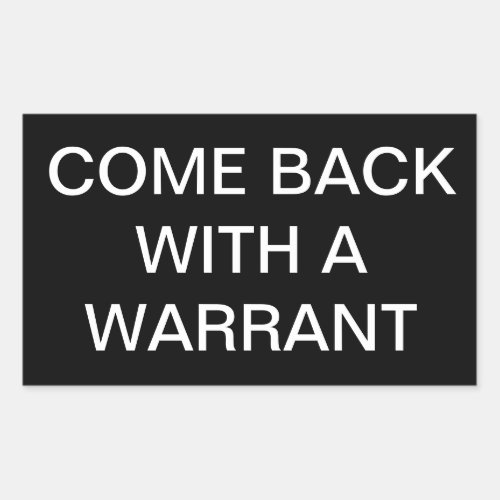 Come Back With A Warrant Sticker