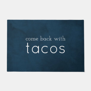 Come Back with Tacos Funny (Welcome Mat) Navy Blue Doormat