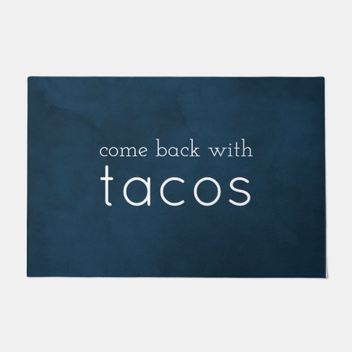 Come Back with Tacos Funny Welcome Mat Navy Blue Doormat