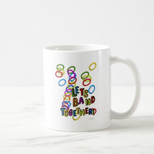 Come Band Together Fun Hobby Slogan Coffee Mug